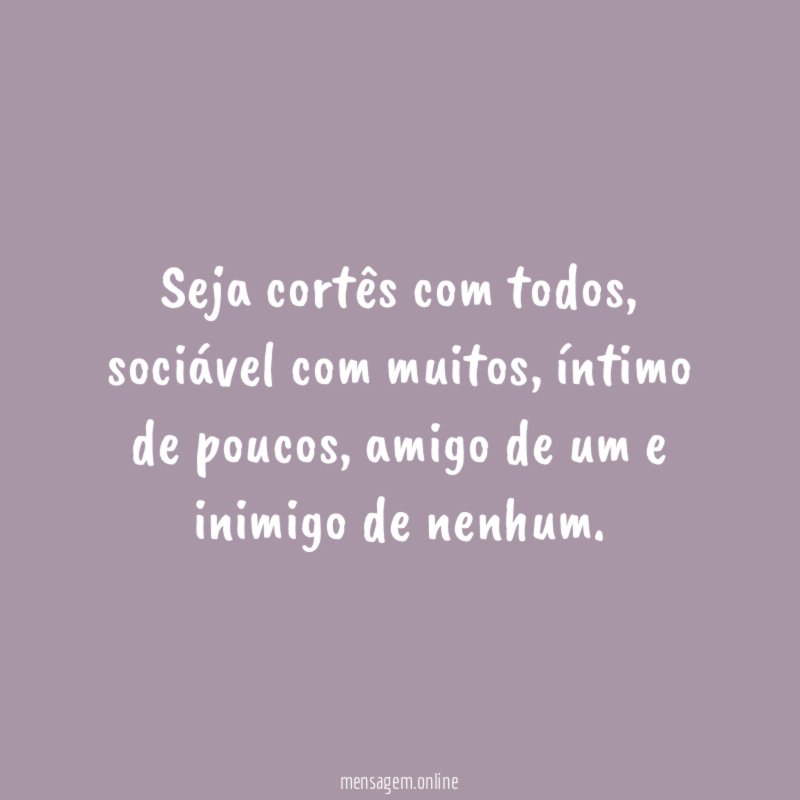 Seja cortês com todos