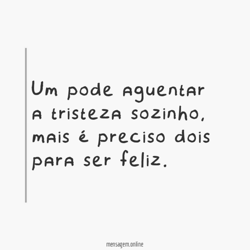 Um pode aguentar a tristeza sozinho