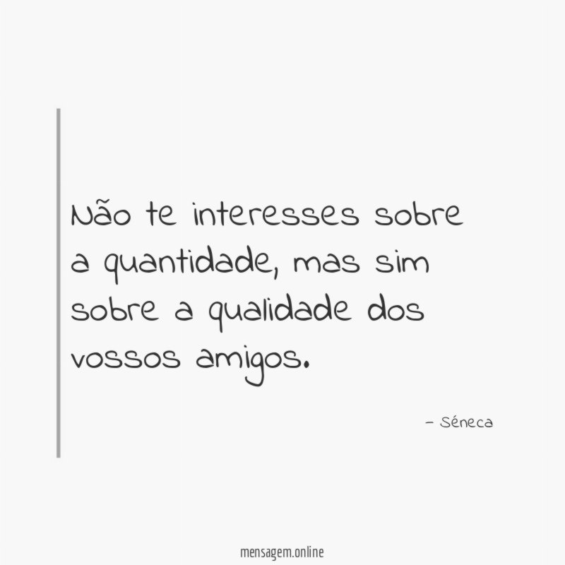 Não te interesses sobre a quantidade