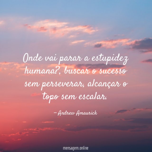 Onde vai parar a estupidez humana