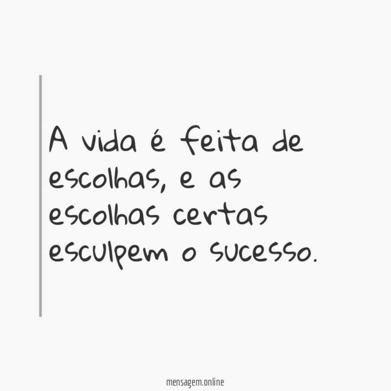 A vida é feita de escolhas