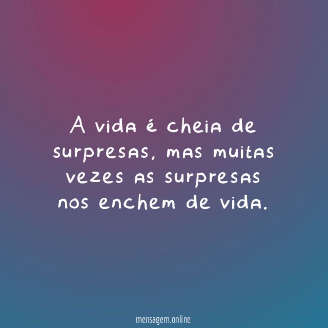 A vida é cheia de surpresas