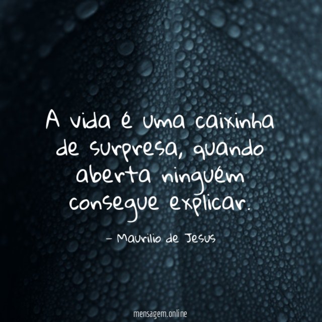 A vida é uma caixinha de surpresa