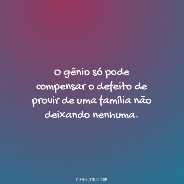 O gênio só pode compensar o defeito de