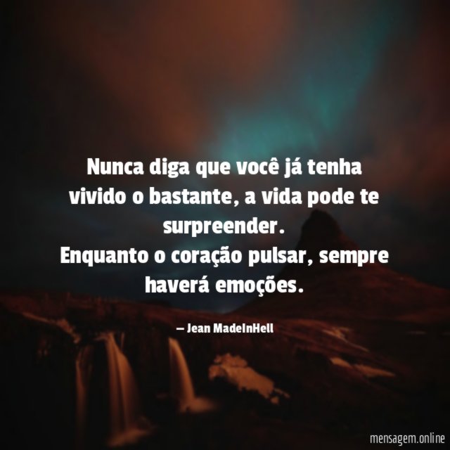 Nunca diga que você já tenha vivido o bastante
