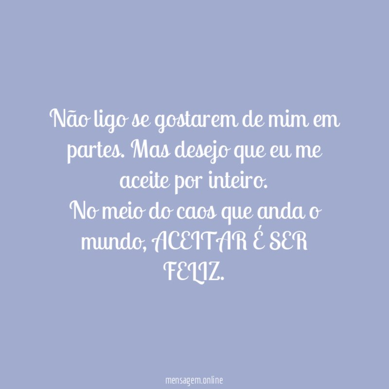 Não ligo se gostarem de mim em partes