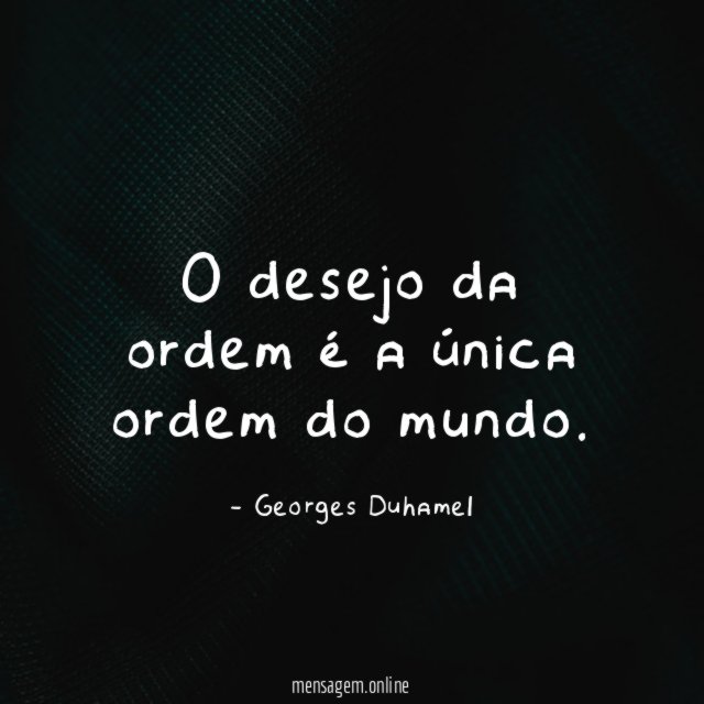 O desejo da ordem é a única ordem do mundo