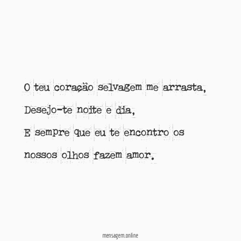 O teu coração selvagem me arrasta