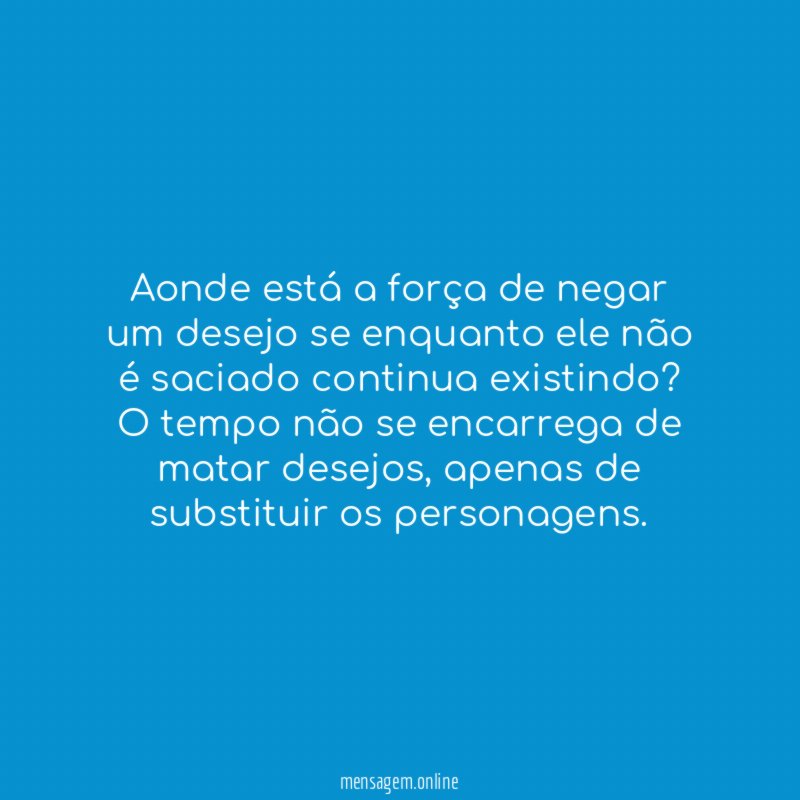Aonde está a força de negar um desejo