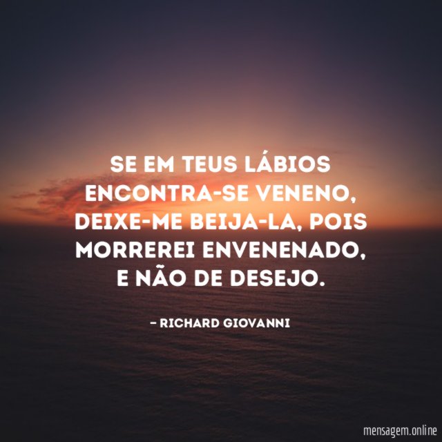 Se em teus lábios encontra-se veneno