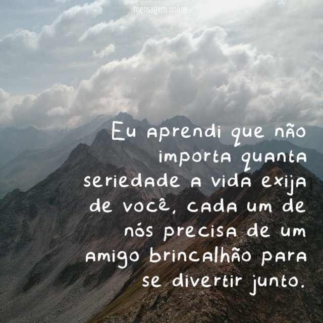 Eu aprendi que não importa quanta seriedade a