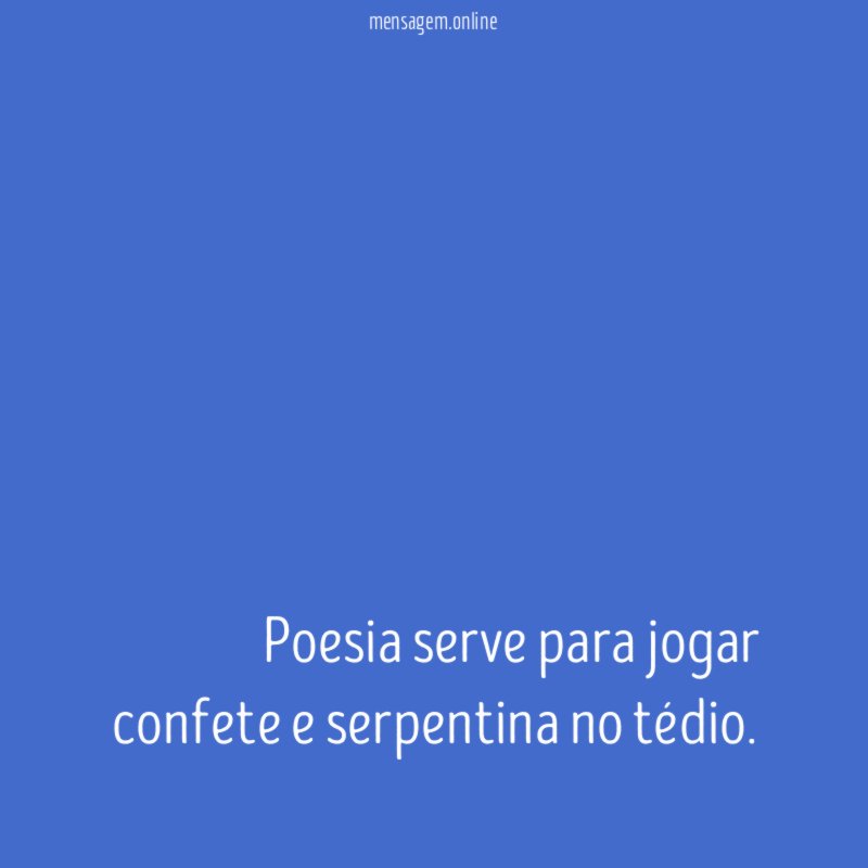 Poesia serve para jogar confete e serpentina no tédio