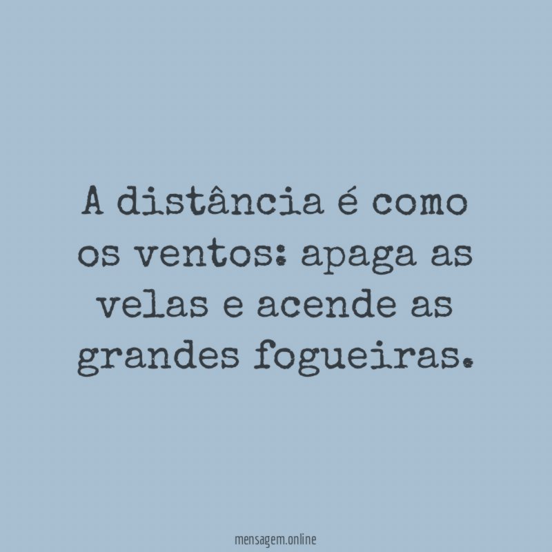 A distância é como os ventos