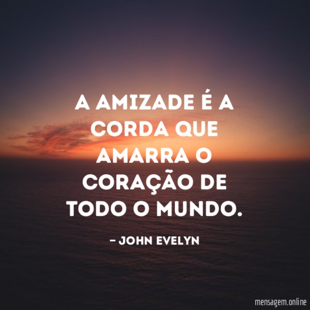 A amizade é a corda que amarra