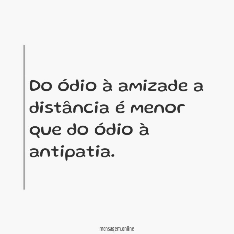 Do ódio à amizade a distância é menor que do ódio à antipatia