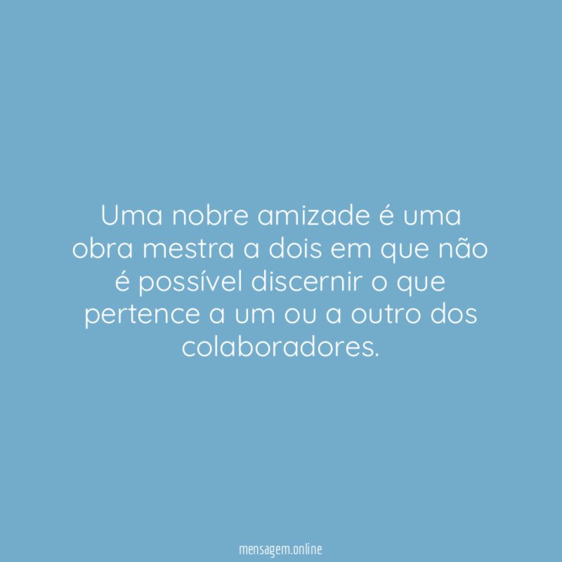 Uma nobre amizade é uma obra mestra a