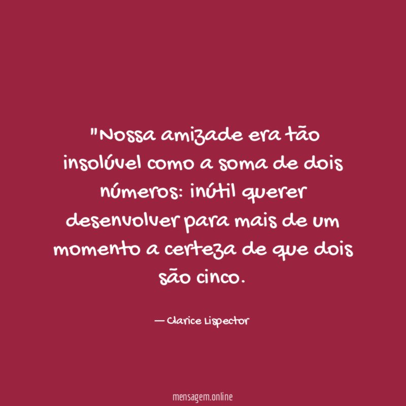 "Nossa amizade era tão insolúvel como a soma
