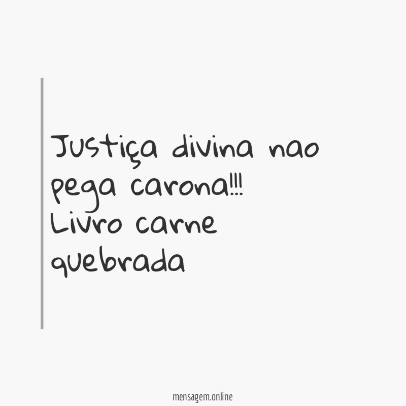 Justiça divina nao pega carona