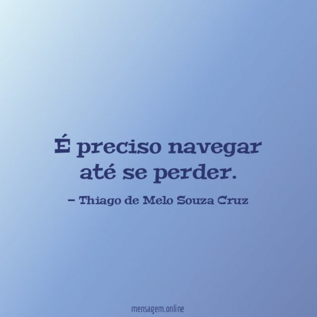 É preciso navegar até se perder