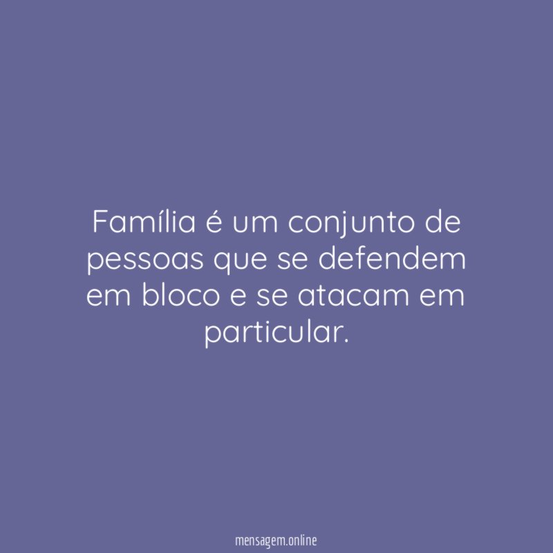 Família é um conjunto de pessoas que se