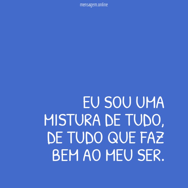 Eu sou uma mistura de tudo