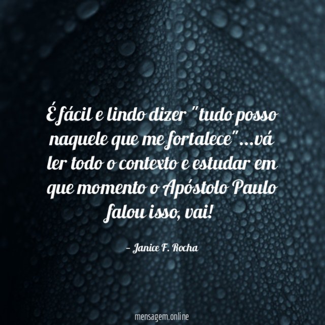 É fácil e lindo dizer "tudo posso naquele que me fortalece"