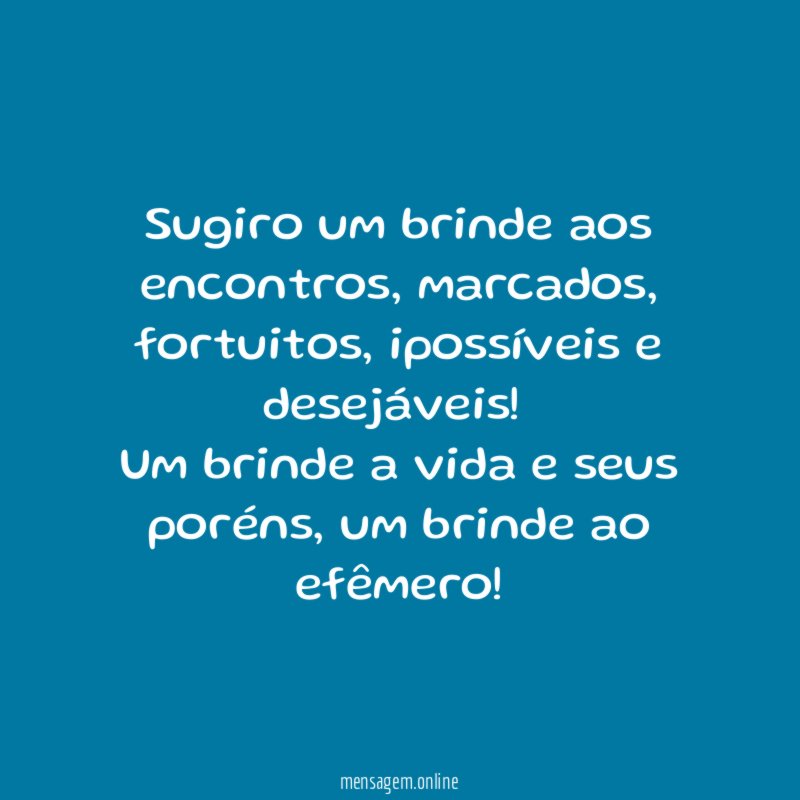 Sugiro um brinde aos encontros