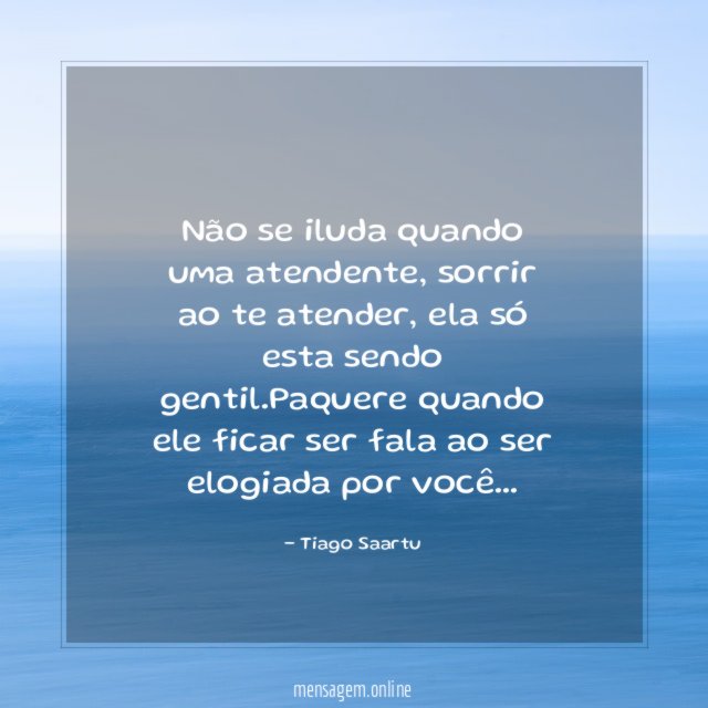 Não se iluda quando uma atendente