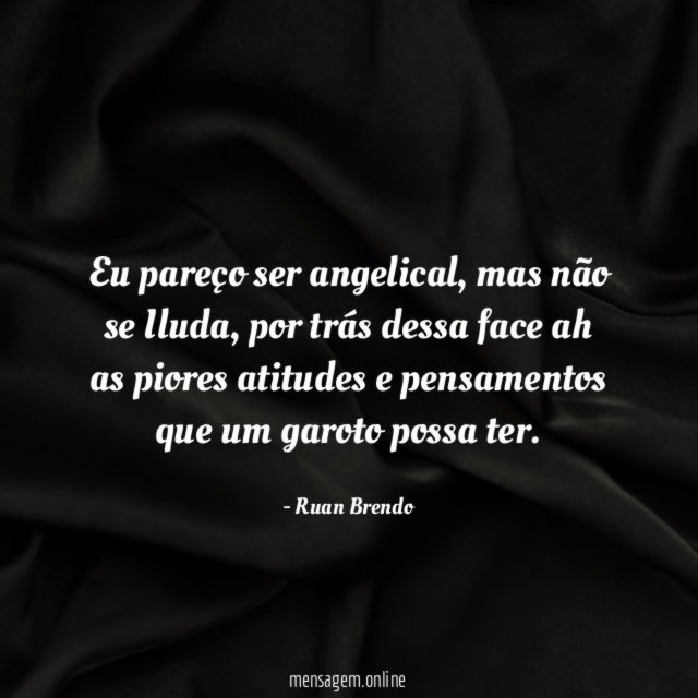 Eu pareço ser angelical
