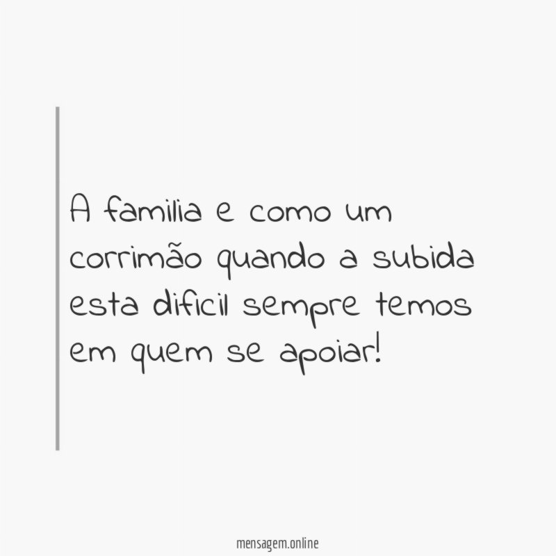 A familia e como um corrimão quando a