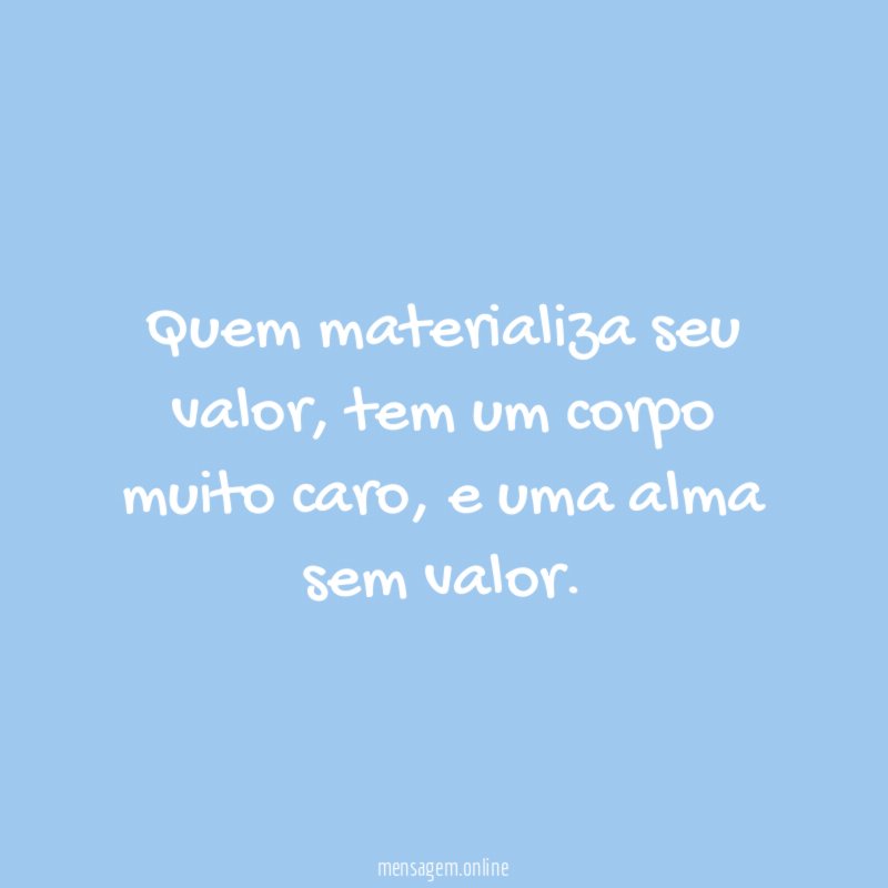 Quem materializa seu valor