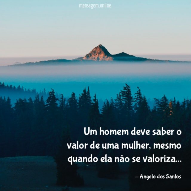 Um homem deve saber o valor de uma mulher