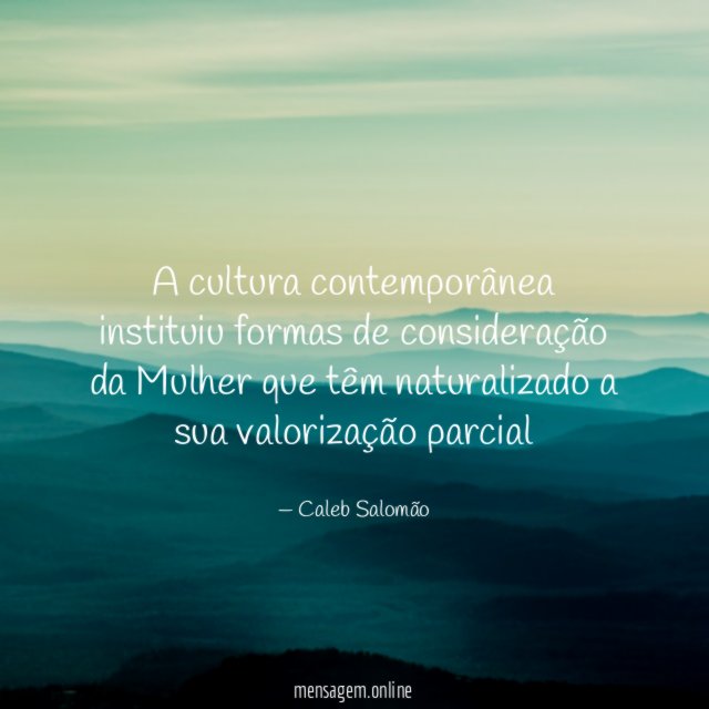 A cultura contemporânea instituiu formas de consideração da