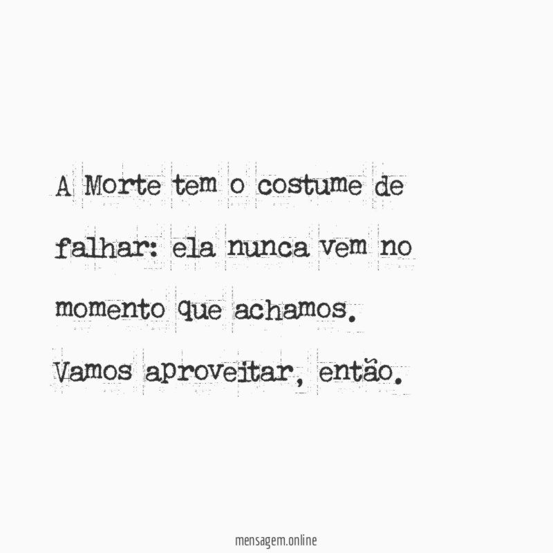 A Morte tem o costume de falhar