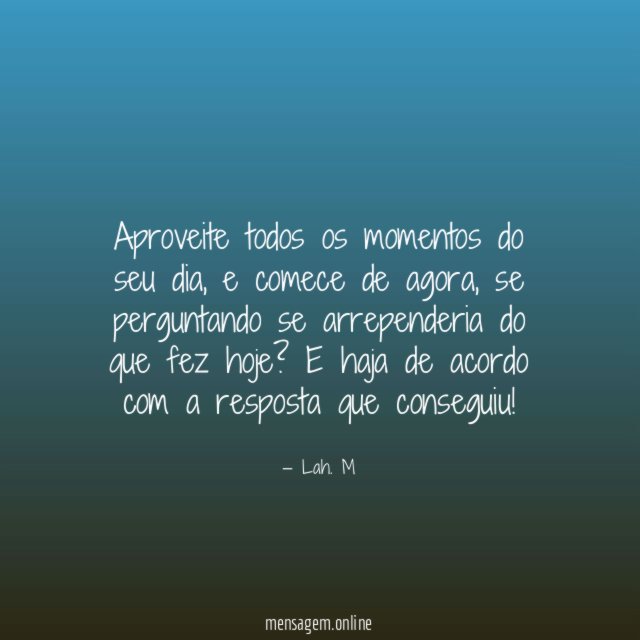 Aproveite todos os momentos do seu dia