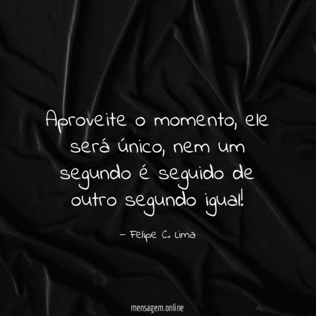 Aproveite o momento