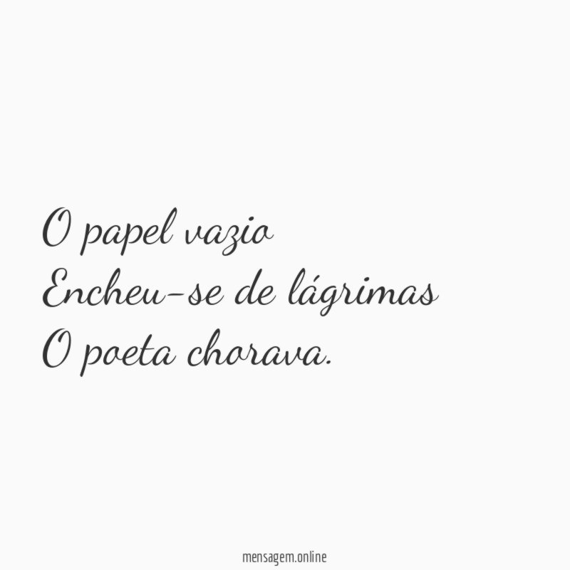 O papel vazio Encheu-se de lágrimas O poeta chorava
