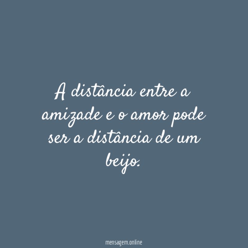 A distância entre a amizade e o amor