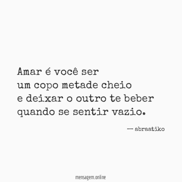 Amar é você ser um copo metade cheio e deixar