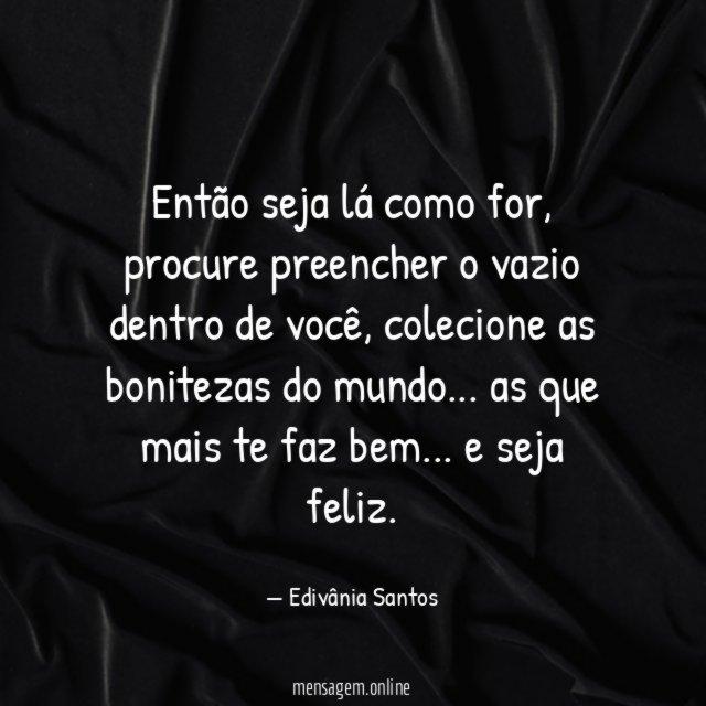 Então seja lá como for
