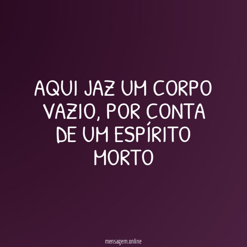 Aqui jaz um corpo vazio