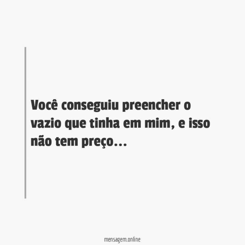 Você conseguiu preencher o vazio que tinha em mim