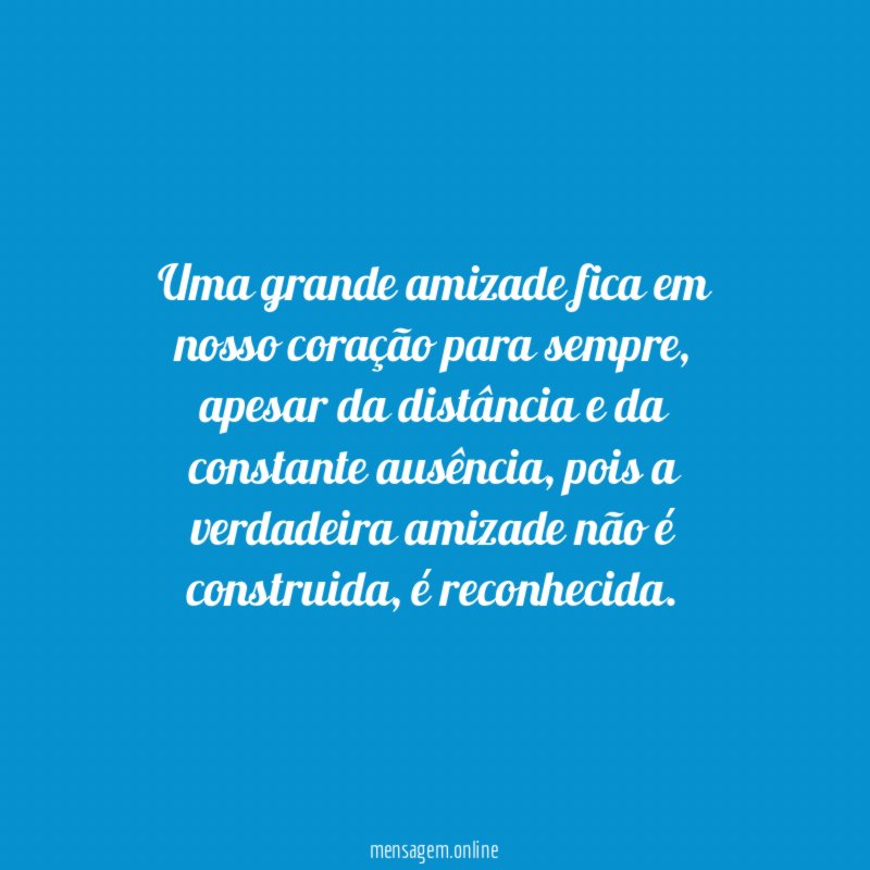 Uma grande amizade fica em nosso coração para sempre