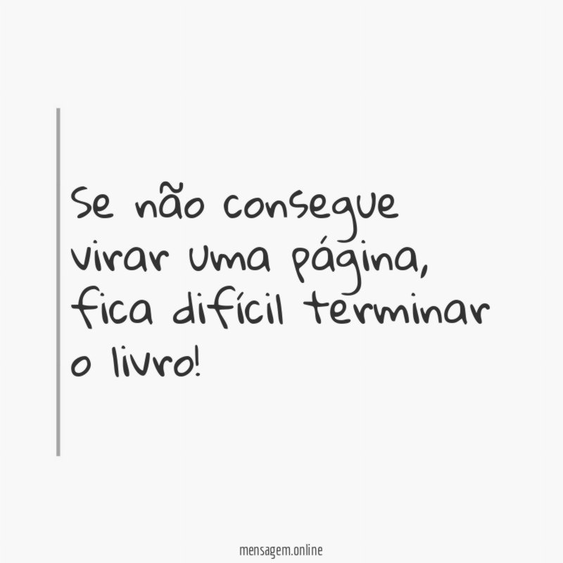 Se não consegue virar uma página