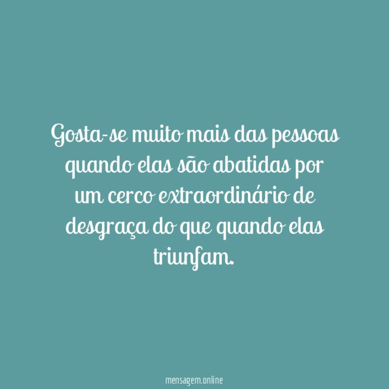 Gosta-se muito mais das pessoas quando elas são