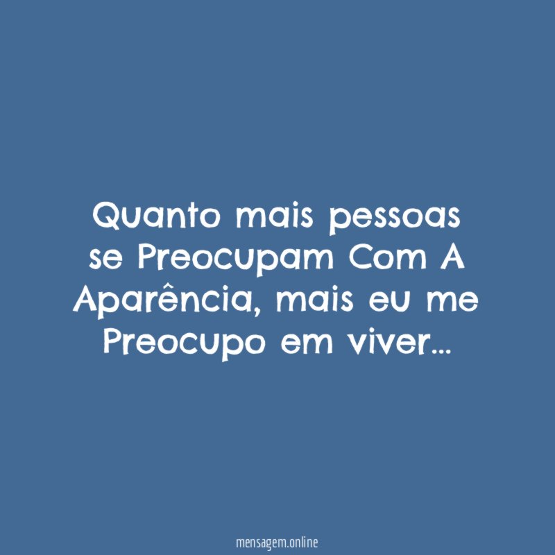 Quanto mais pessoas se Preocupam Com A Aparência