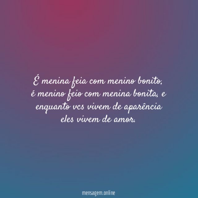 É menina feia com menino bonito