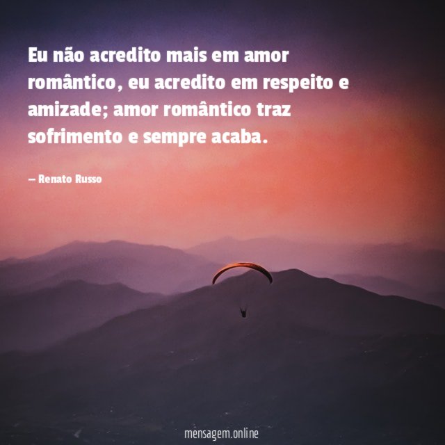Eu não acredito mais em amor romântico