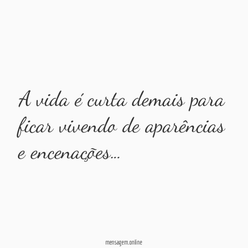 A vida é curta demais para ficar vivendo