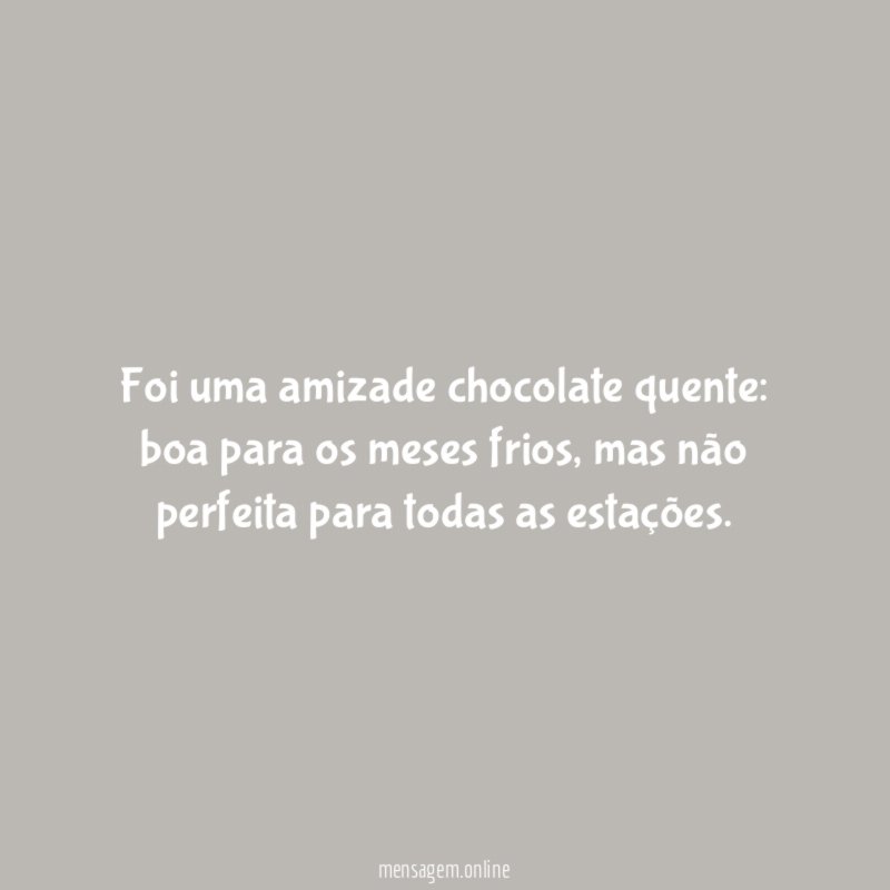 Foi uma amizade chocolate quente